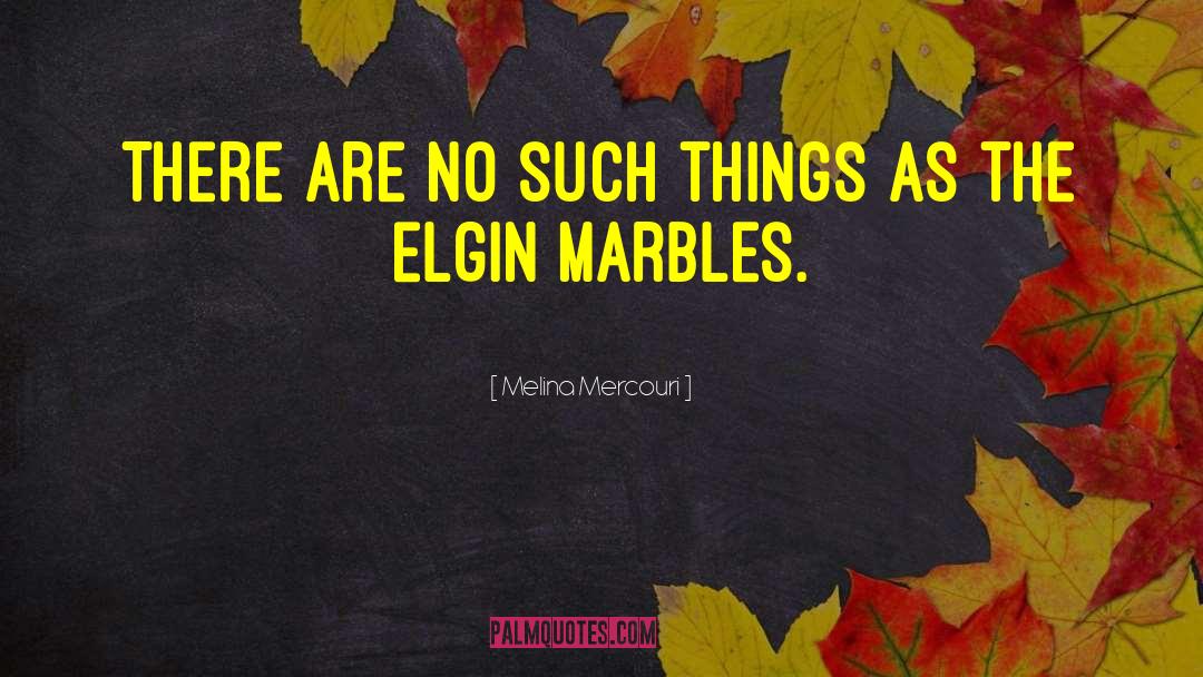 Johnstons Of Elgin quotes by Melina Mercouri