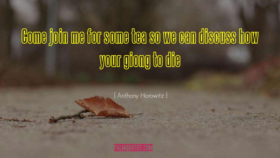 Join Me quotes by Anthony Horowitz