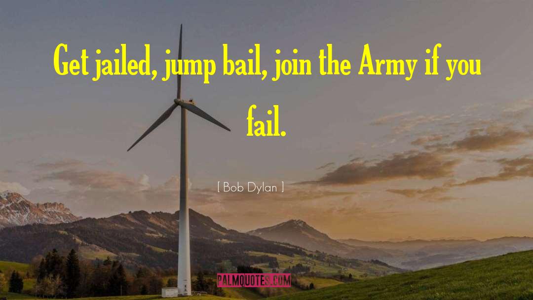 Joining The Army quotes by Bob Dylan