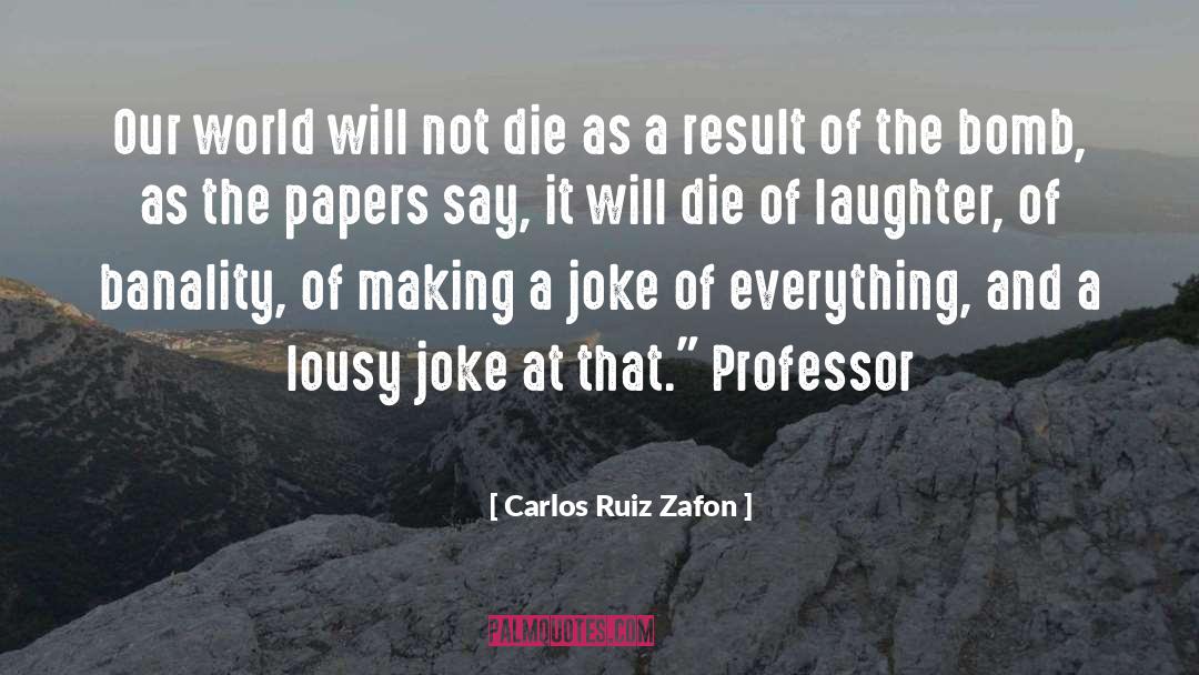 Joke quotes by Carlos Ruiz Zafon