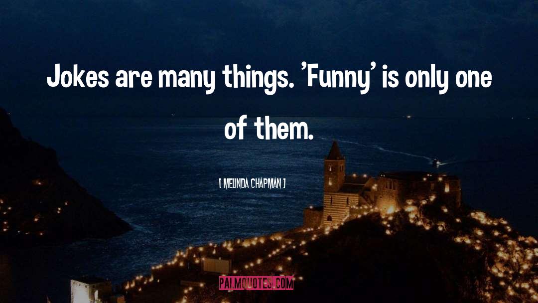 Jokes quotes by Melinda Chapman