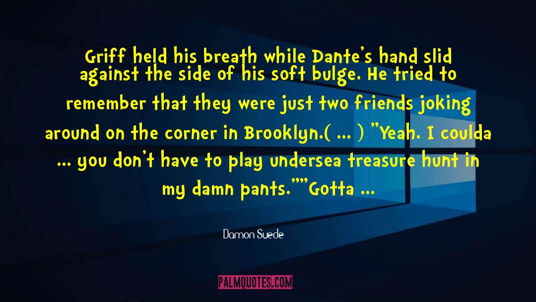 Joking Around quotes by Damon Suede