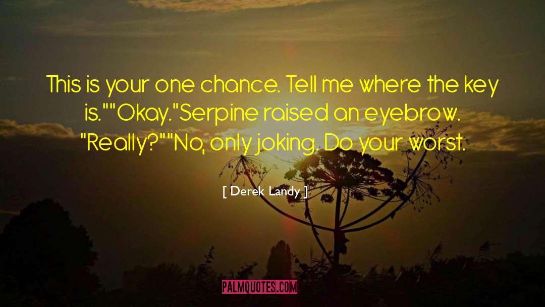 Joking quotes by Derek Landy