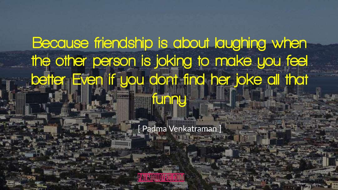 Joking quotes by Padma Venkatraman