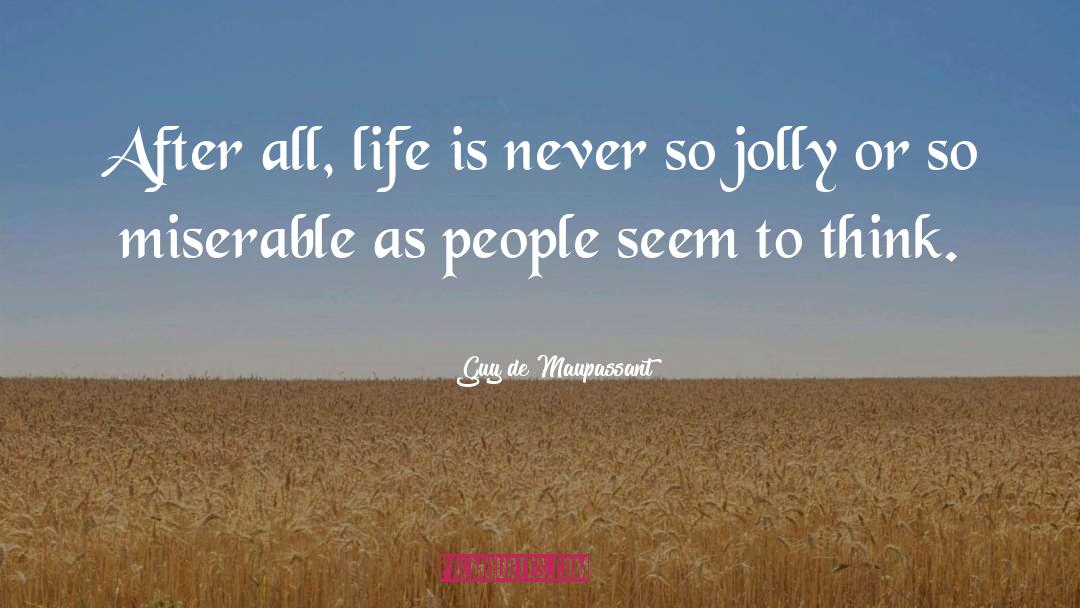 Jolly quotes by Guy De Maupassant
