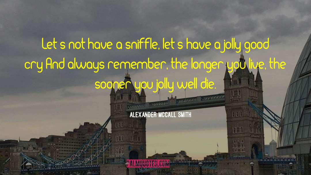 Jolly quotes by Alexander McCall Smith