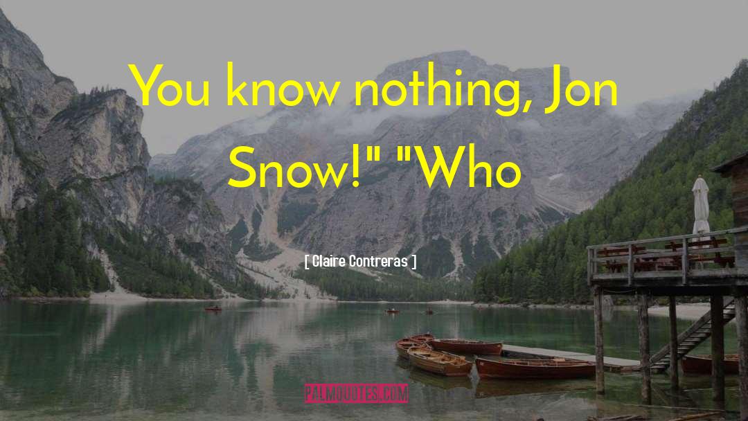 Jon Snow quotes by Claire Contreras