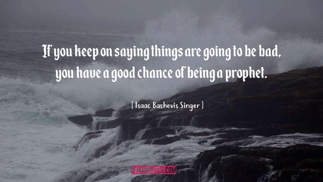 Jonah A Bad Prophet quotes by Isaac Bashevis Singer