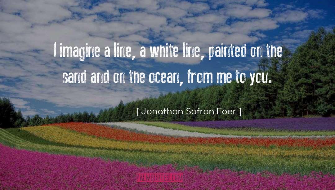 Jonathan Trott quotes by Jonathan Safran Foer