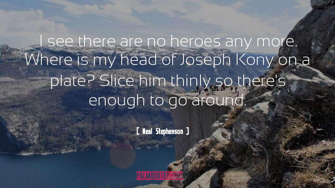 Joseph Kony quotes by Neal Stephenson