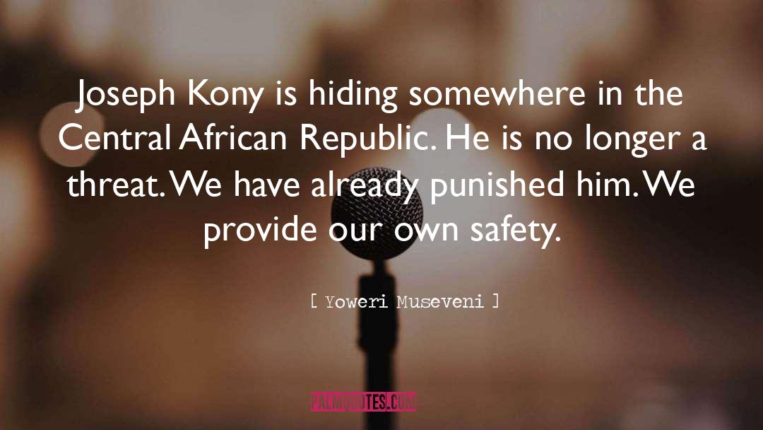 Joseph Kony quotes by Yoweri Museveni