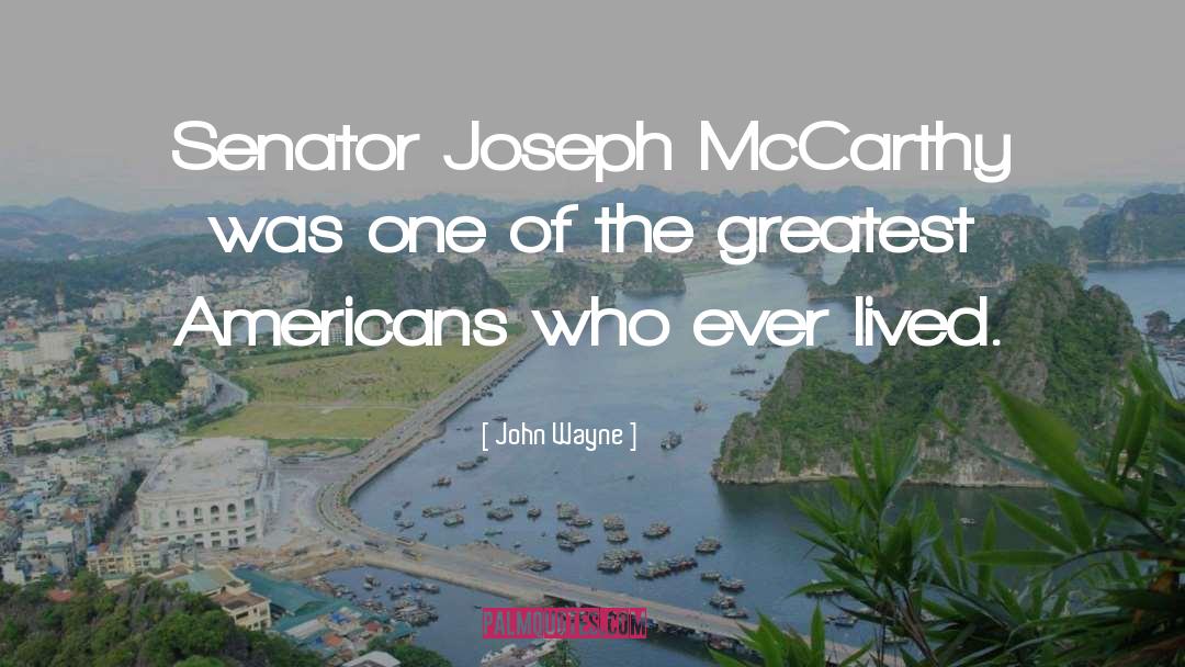 Joseph Mccarthy quotes by John Wayne