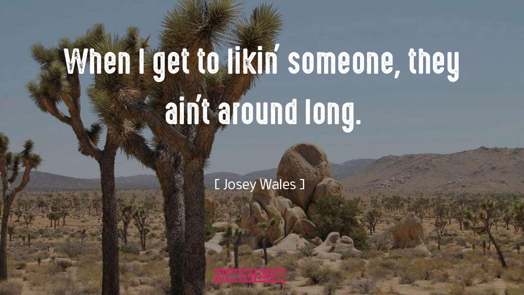 Josey Cirrini quotes by Josey Wales