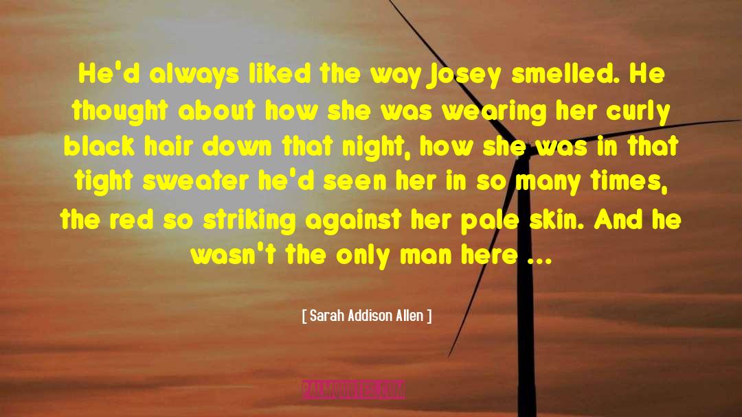Josey Cirrini quotes by Sarah Addison Allen