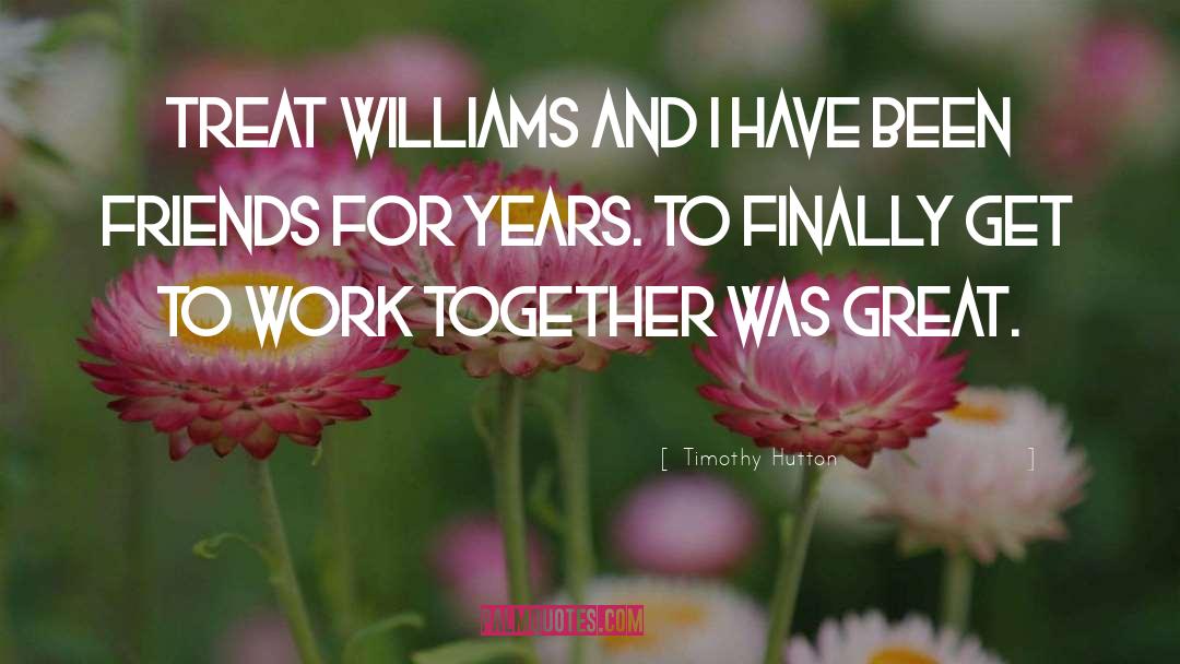 Josiah Timothy Williams quotes by Timothy Hutton