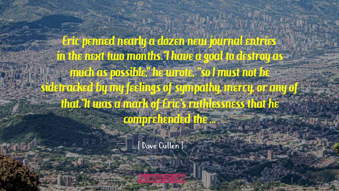 Journal Entries quotes by Dave Cullen