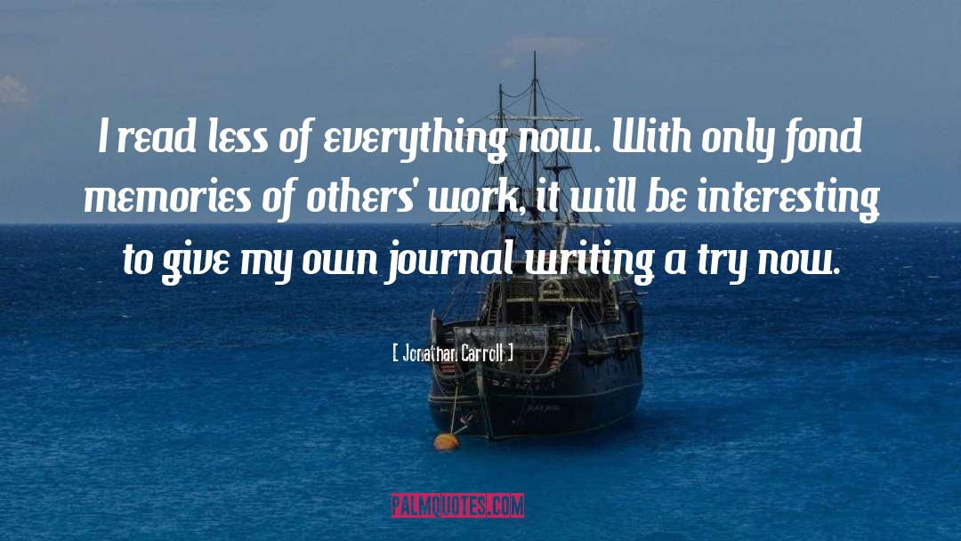 Journal Writing quotes by Jonathan Carroll