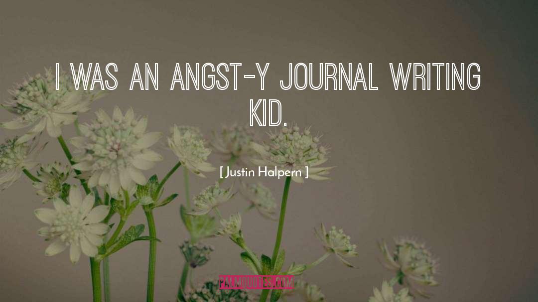 Journal Writing quotes by Justin Halpern