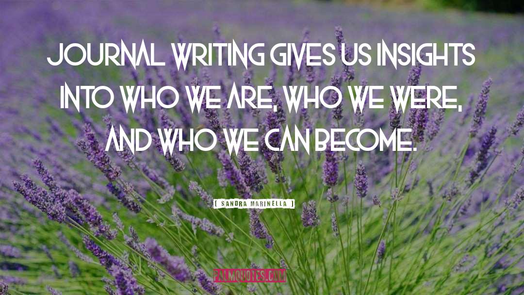 Journal Writing quotes by Sandra Marinella