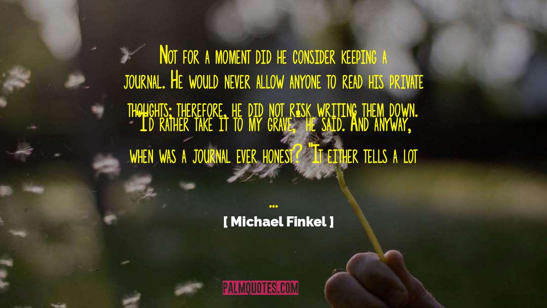 Journaling quotes by Michael Finkel