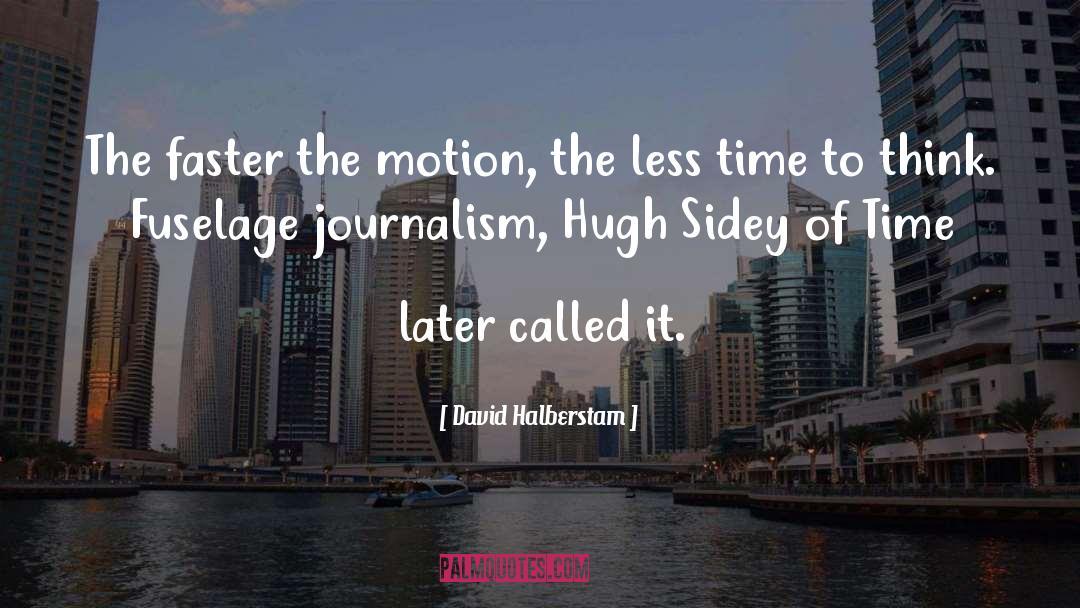 Journalism quotes by David Halberstam