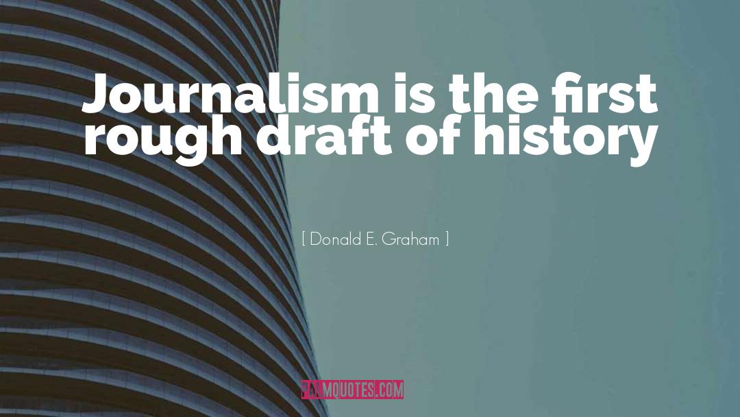 Journalism quotes by Donald E. Graham