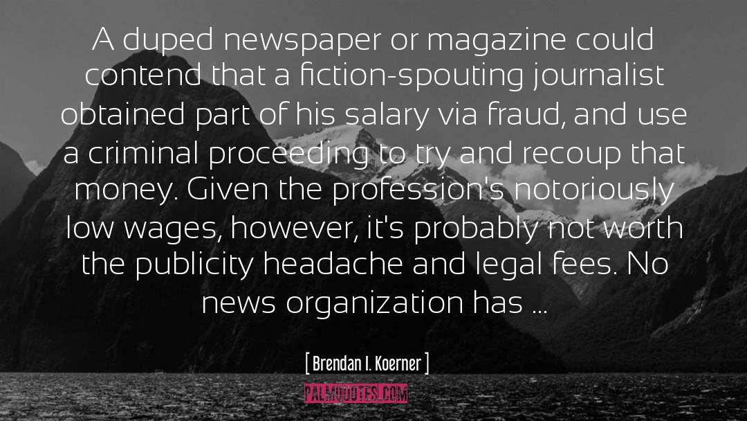 Journalist quotes by Brendan I. Koerner