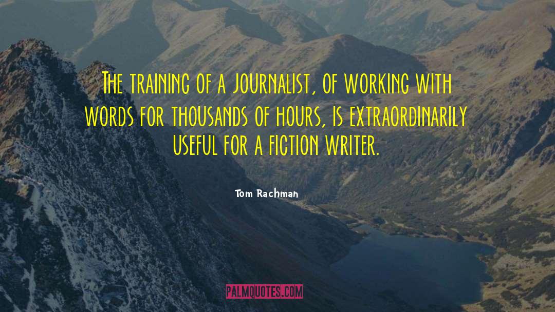 Journalist quotes by Tom Rachman