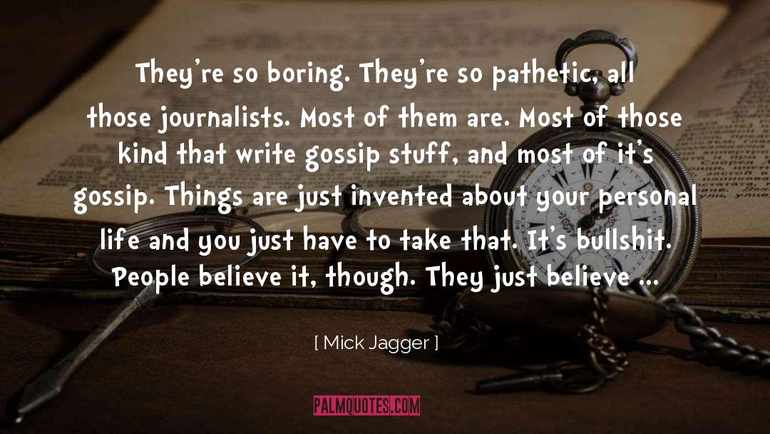 Journalist quotes by Mick Jagger