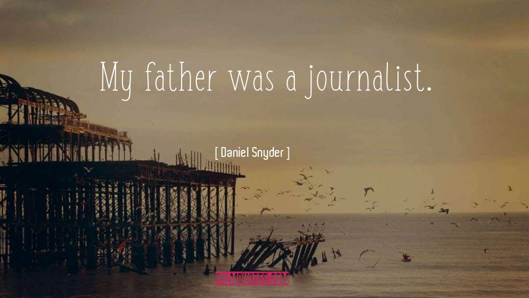 Journalist quotes by Daniel Snyder