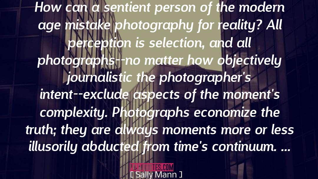 Journalistic quotes by Sally Mann