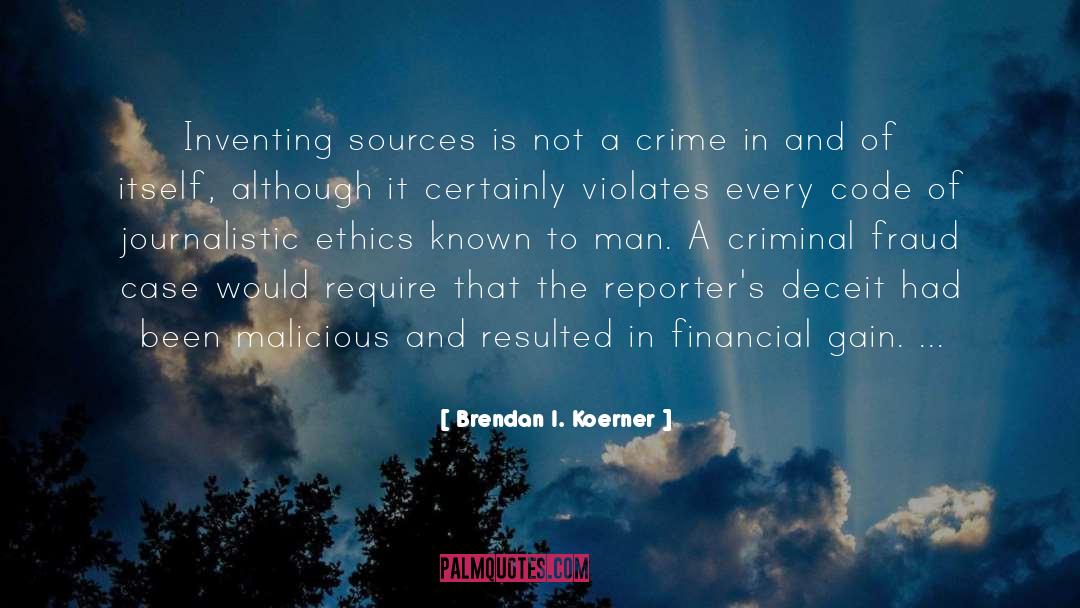 Journalistic quotes by Brendan I. Koerner
