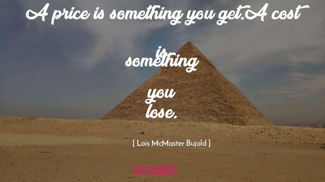 Journalize Cost quotes by Lois McMaster Bujold