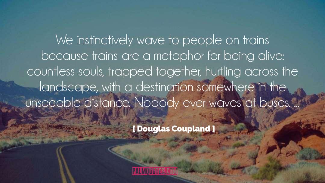 Journey Destination quotes by Douglas Coupland