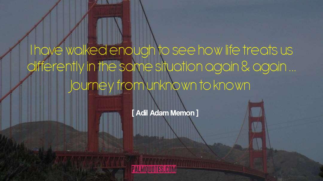 Journey In Life quotes by Adil Adam Memon