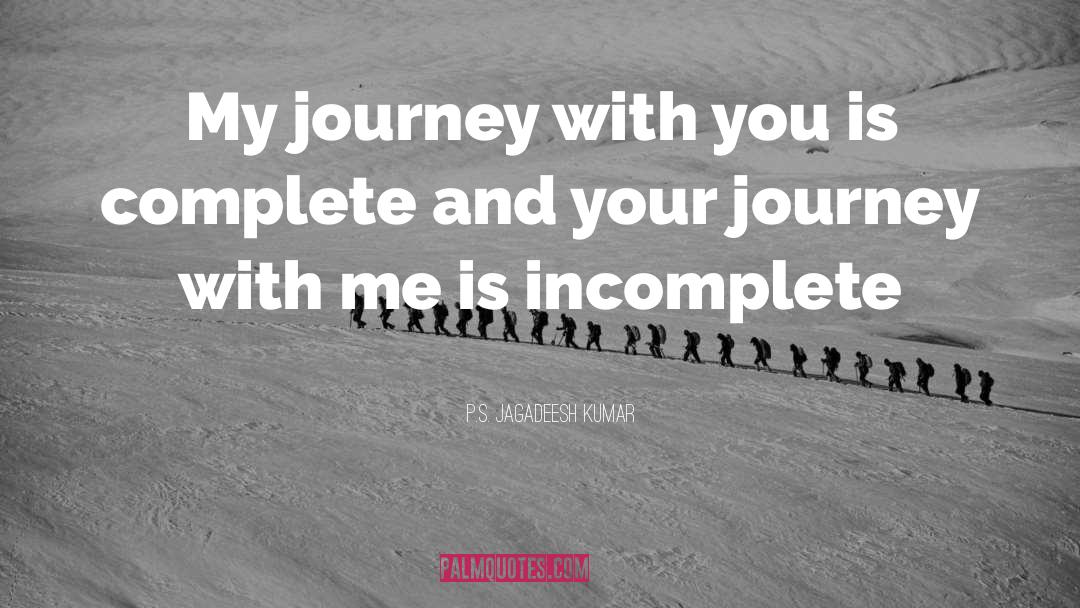 Journey Of Life Journey quotes by P.S. Jagadeesh Kumar