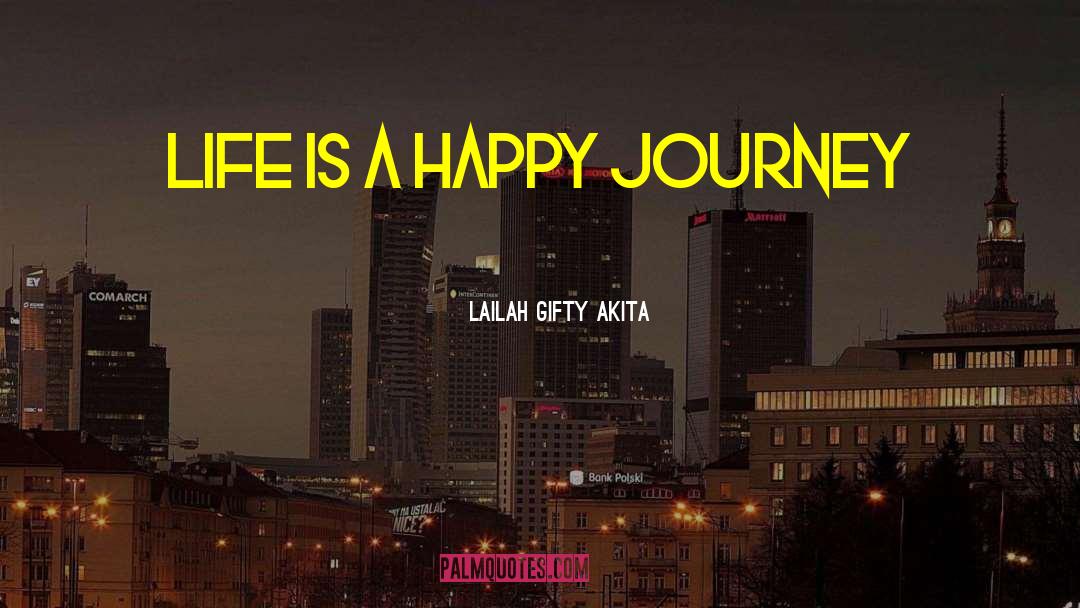 Journey Of Life quotes by Lailah Gifty Akita