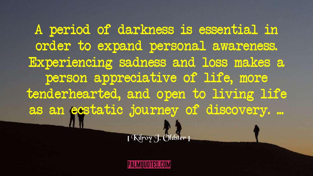 Journey Of Self Discovery quotes by Kilroy J. Oldster