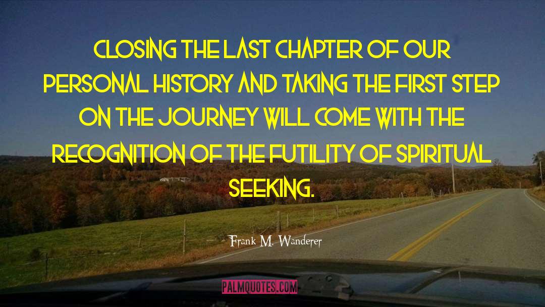 Journey Personal History quotes by Frank M. Wanderer