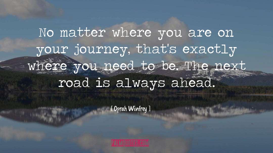 Journey Road Uncertainty quotes by Oprah Winfrey