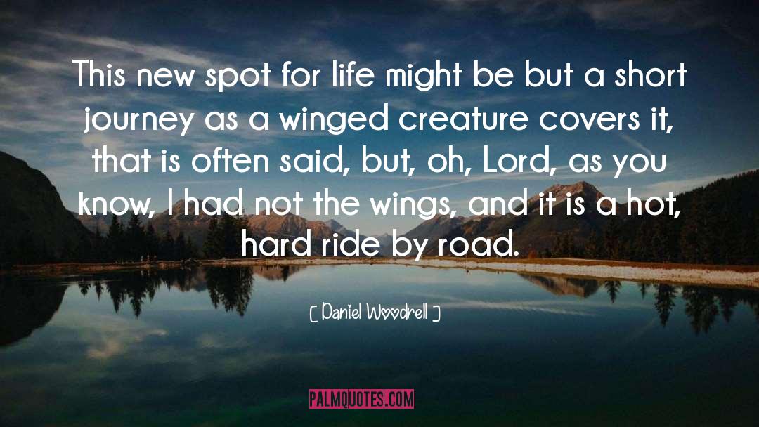 Journey Road Uncertainty quotes by Daniel Woodrell