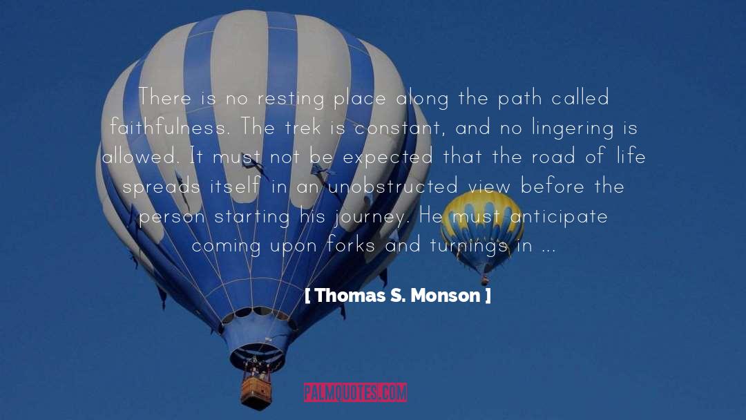 Journey Road Uncertainty quotes by Thomas S. Monson