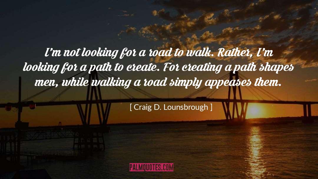 Journey Road Uncertainty quotes by Craig D. Lounsbrough