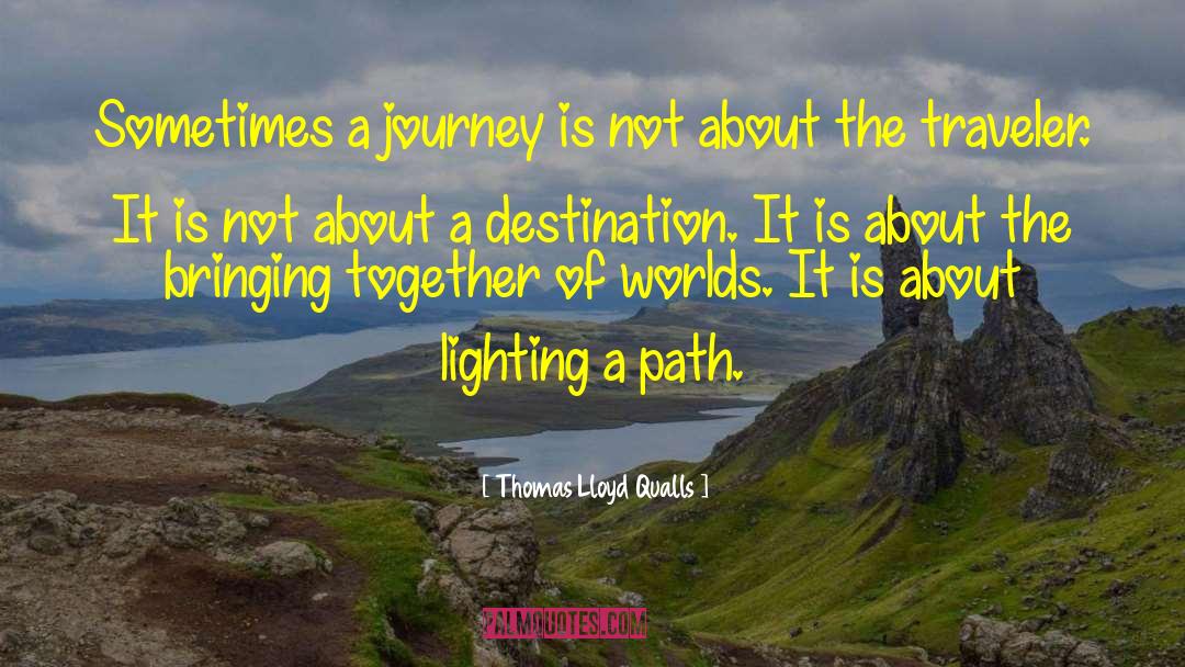 Journey S End quotes by Thomas Lloyd Qualls