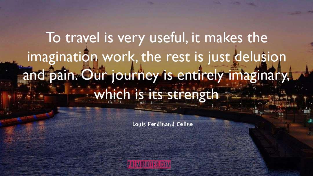 Journey Starts quotes by Louis Ferdinand Celine