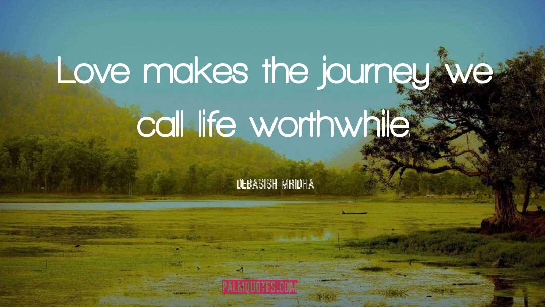 Journey We Call Life quotes by Debasish Mridha