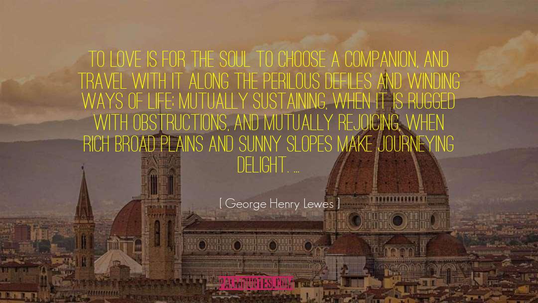 Journeying quotes by George Henry Lewes