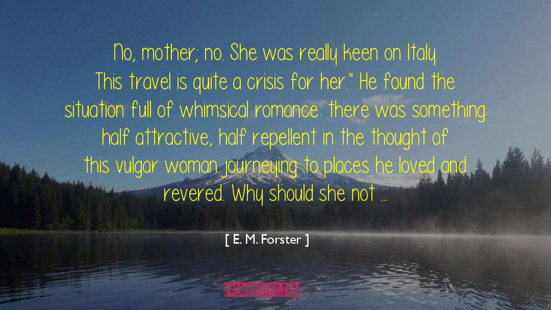 Journeying quotes by E. M. Forster