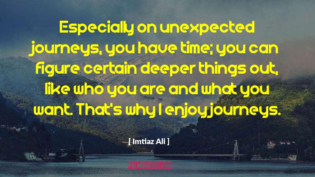 Journeys quotes by Imtiaz Ali