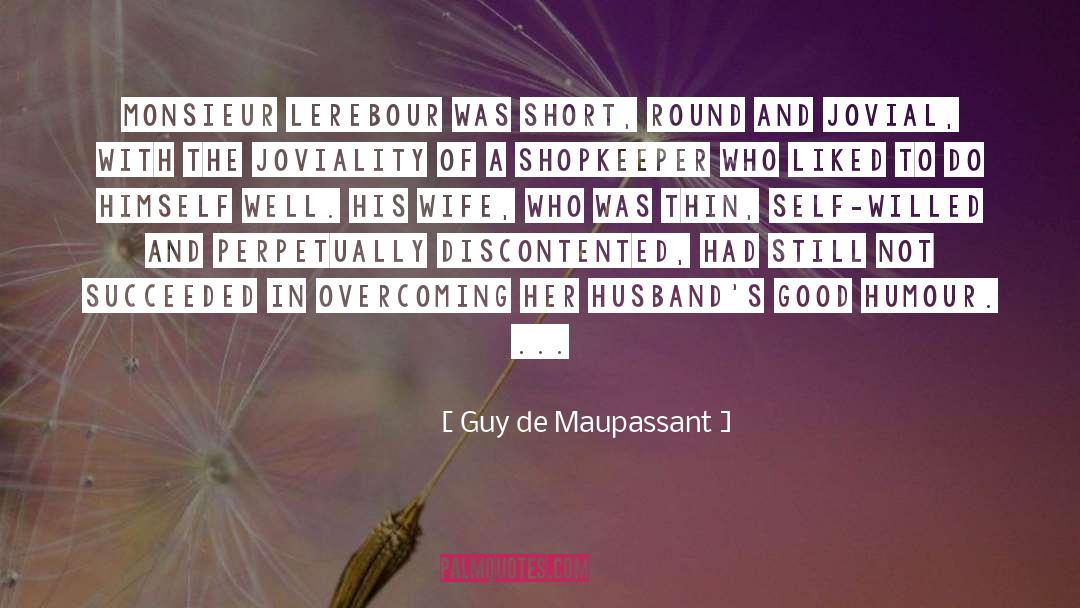 Joviality quotes by Guy De Maupassant